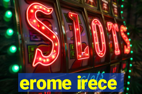 erome irece